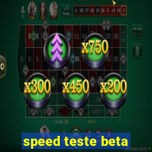 speed teste beta